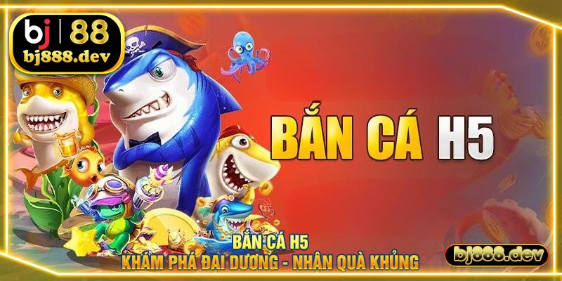 bắn cá h5