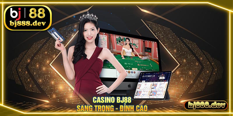 Trải nghiệm không gian sang trọng của sòng bạc với Casino Bj88