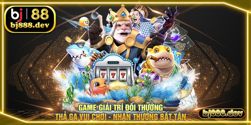 Sảnh game đổi thưởng sôi động nhất 2024