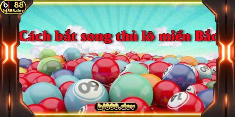 Song thủ lô dựa vào chiến thuật bạc nhớ